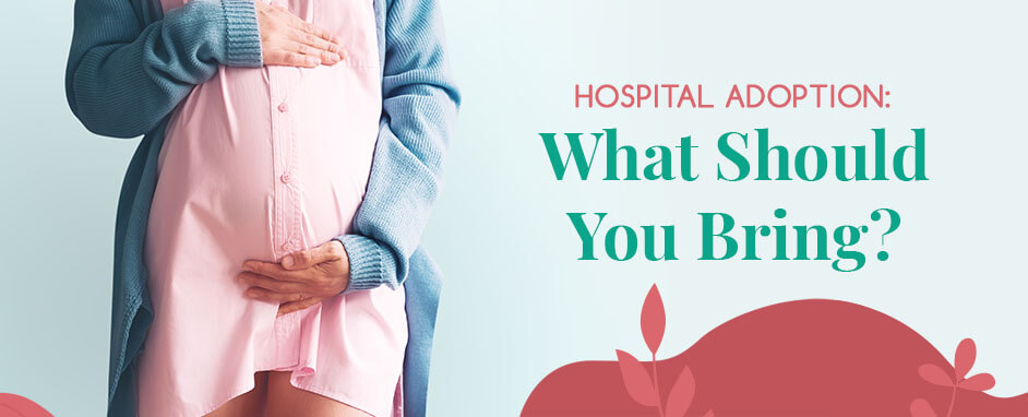Hospital Adoption: What Should You Bring?