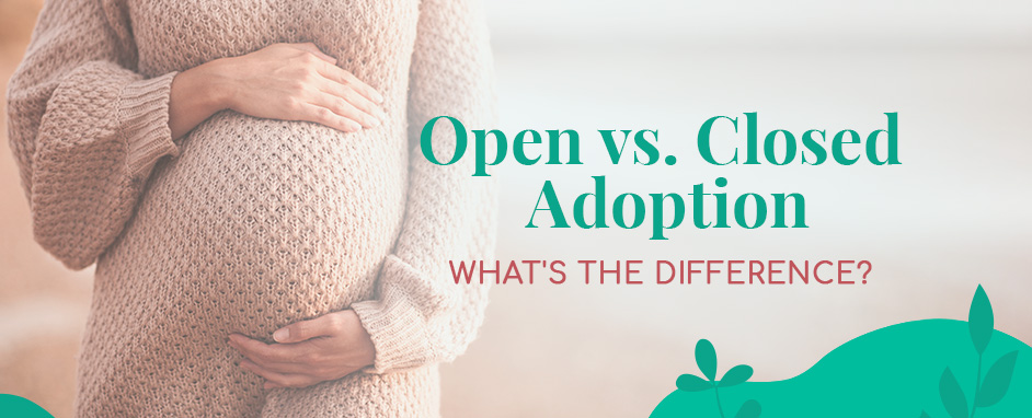 Open vs. Closed Adoption: What's the Difference?