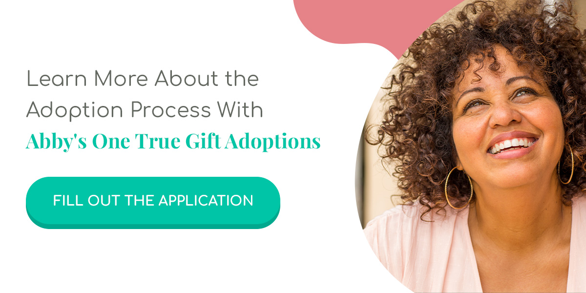 Learn More About the Adoption Process With Abby's One True Gift Adoptions